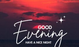 61 Sparkling Good Evening Blessings To Wrap The Day With Light