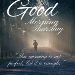 45 Smiley Good Morning Thursday Blessings To Brighten Your Soul